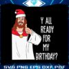 ready-for-my-birthday-jesus-christmas-svg