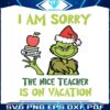 grinch-the-nice-teacher-is-on-vacation-svg