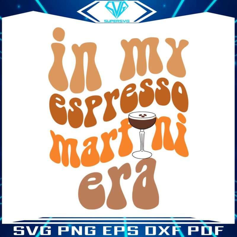in-my-espresso-martini-era-svg