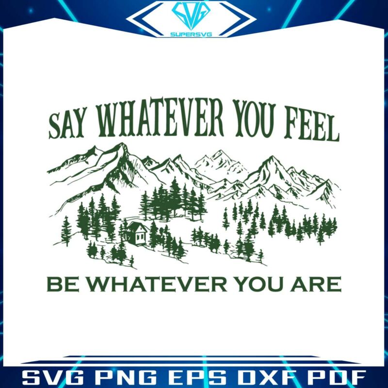 say-whatever-you-feel-be-whatever-you-are-svg
