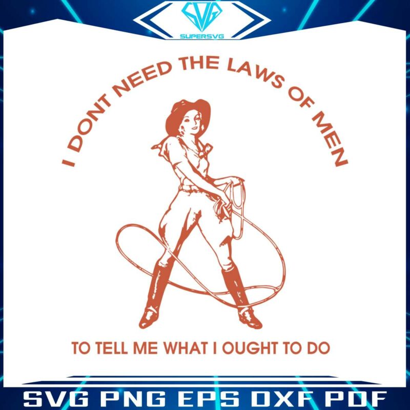 i-dont-need-the-laws-of-men-svg
