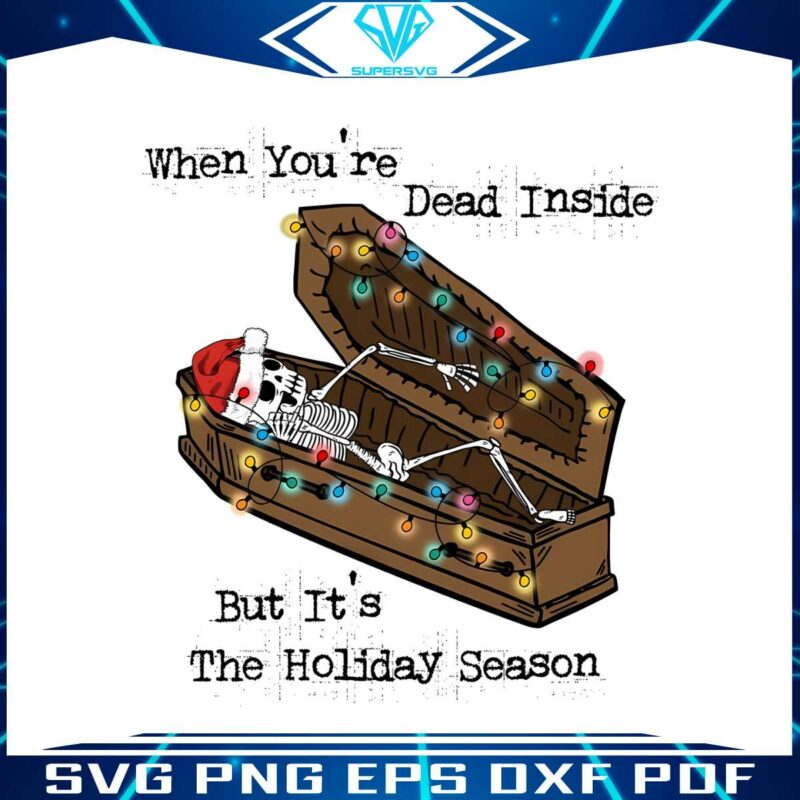 you-are-dead-inside-but-its-the-holiday-season-png