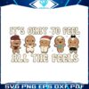 its-okay-to-feel-all-the-feels-svg