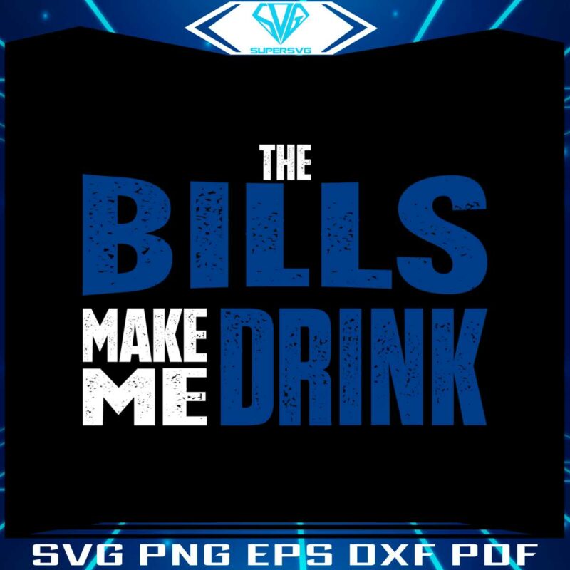 the-bills-make-me-drink-svg-digital-download