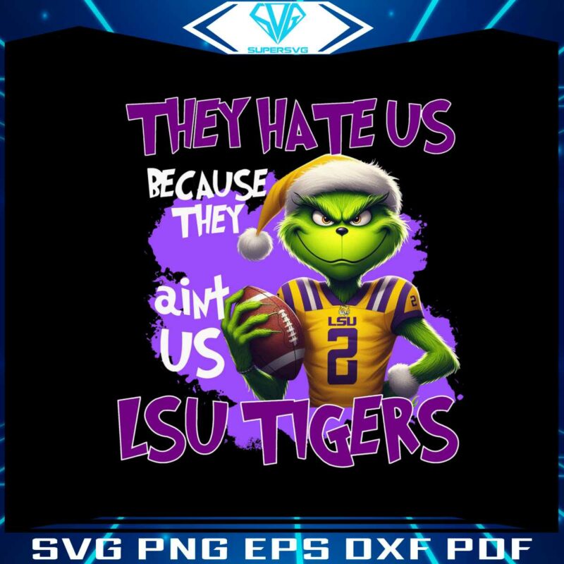 they-hate-us-because-they-aint-us-lsu-tigers-png