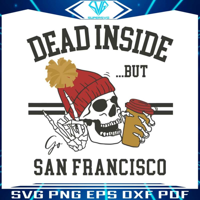 dead-inside-but-go-san-francisco-svg