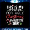 too-hot-for-ugly-christmas-sweaters-svg
