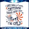 i-have-really-cool-tattoos-under-here-svg