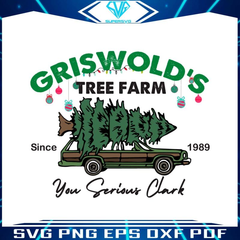 griswolds-tree-farm-you-serious-clark-svg