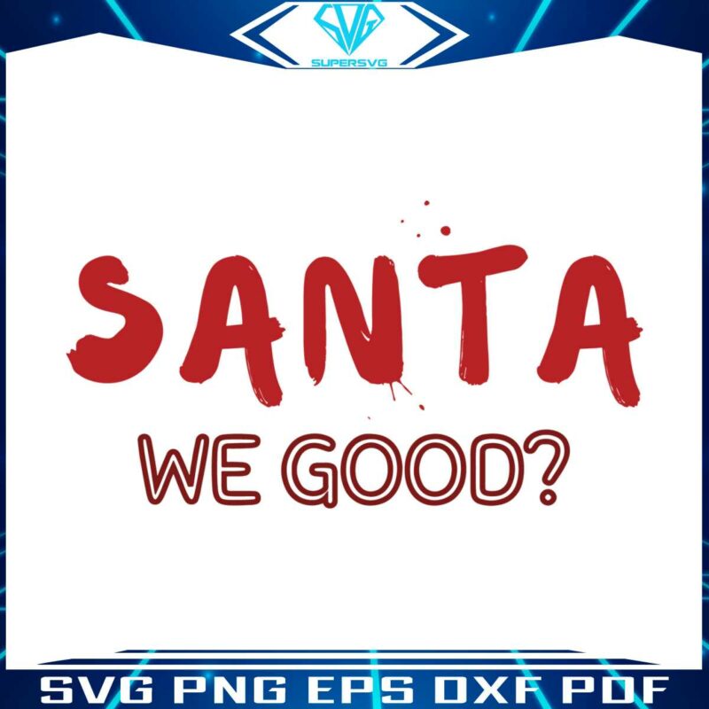 santa-we-good-funny-christmas-svg