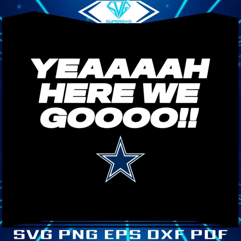 yeaaaah-here-we-go-dallas-cowboys-svg-download