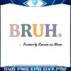 bruh-formerly-known-as-mom-svg