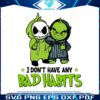i-dont-have-any-bad-habits-grinch-skellington-svg