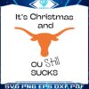 texas-longhorn-its-chritsmas-and-ou-still-sucks-svg