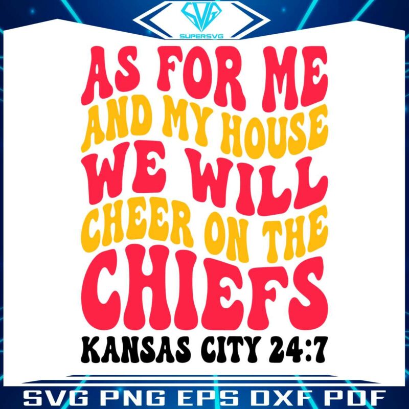 as-for-me-and-my-house-we-will-cheer-on-the-chiefs-svg