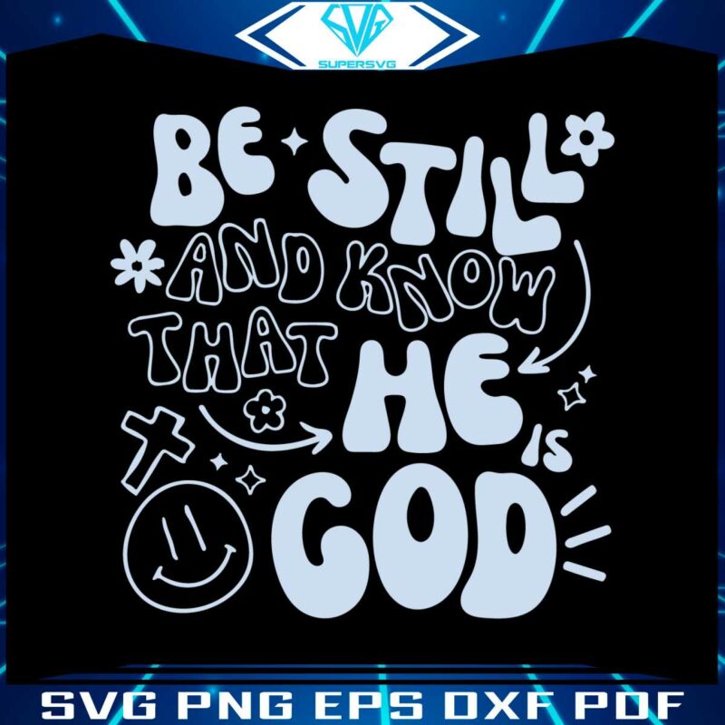 be-still-and-know-that-he-god-svg
