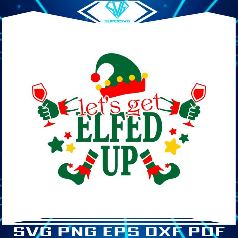 lets-get-elfed-up-christmas-svg