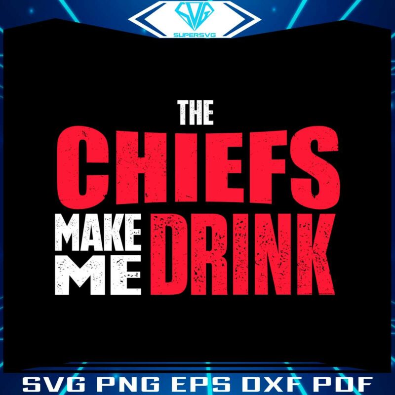 funny-the-chiefs-make-me-drink-svg