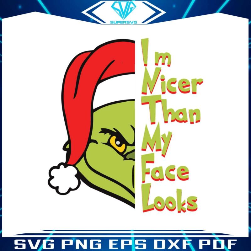 grinch-im-nicer-than-my-face-looks-svg