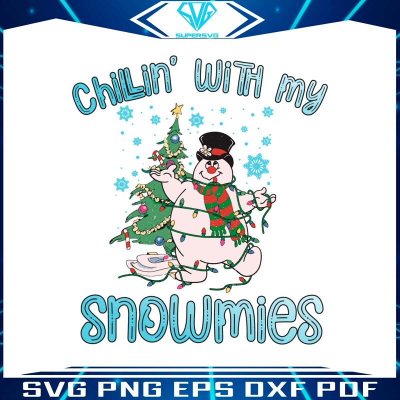 chillin-with-my-snowmies-frosty-the-snowman-svg