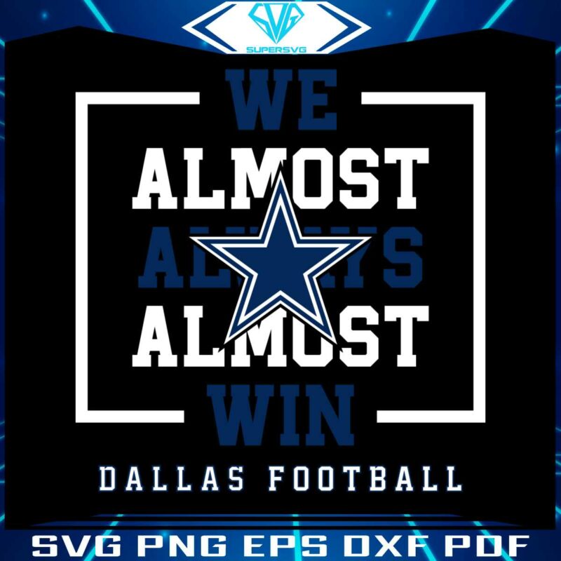 dallas-cowboys-we-almost-always-almost-win-svg