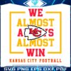 kansas-city-chiefs-we-almost-always-almost-win-svg