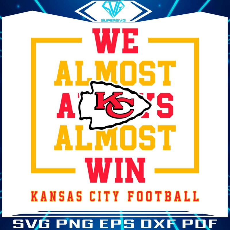 kansas-city-chiefs-we-almost-always-almost-win-svg