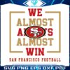 san-francisco-49ers-we-almost-always-almost-win-svg