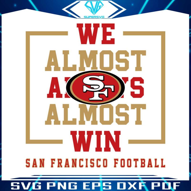 san-francisco-49ers-we-almost-always-almost-win-svg