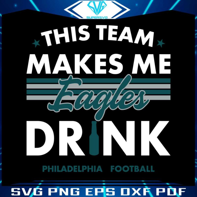 philadelphia-eagles-this-team-makes-me-drink-svg