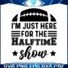 im-just-here-for-the-halftime-show-svg