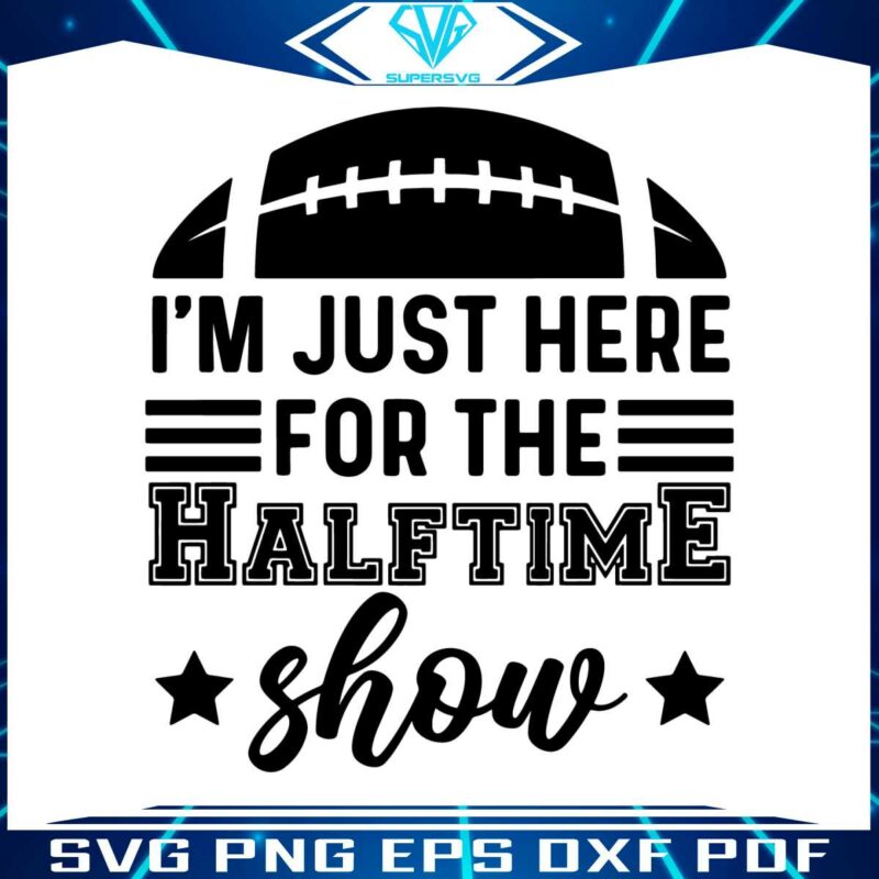 im-just-here-for-the-halftime-show-svg