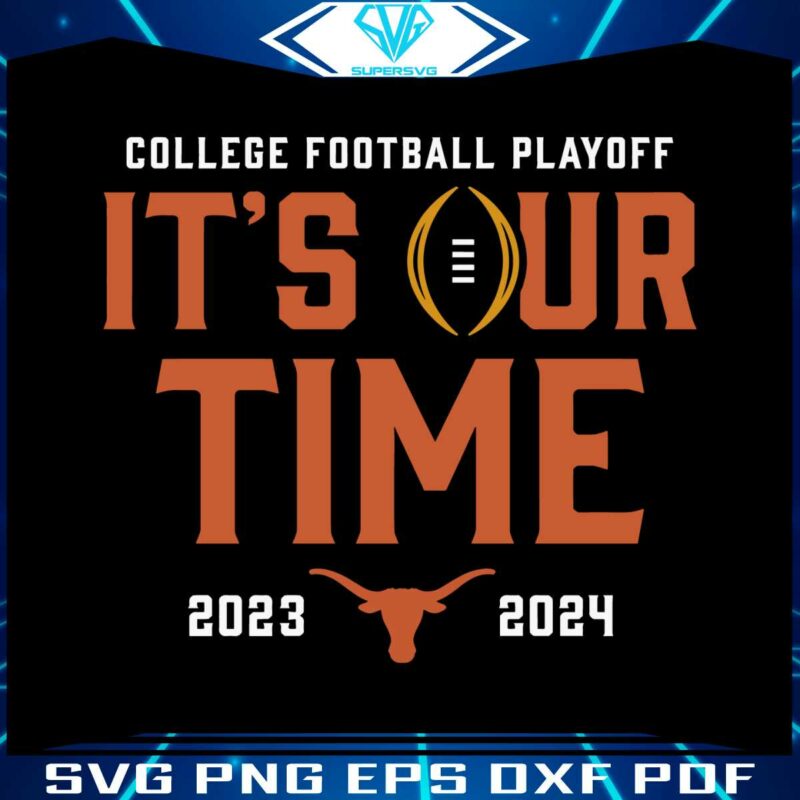 texas-longhorns-college-football-playoff-its-our-time-svg