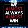 atlanta-falcons-we-almost-always-almost-win-svg