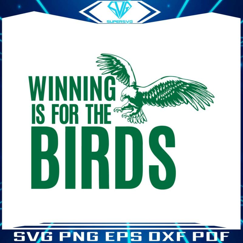 winning-is-for-the-birds-eagles-football-svg-download