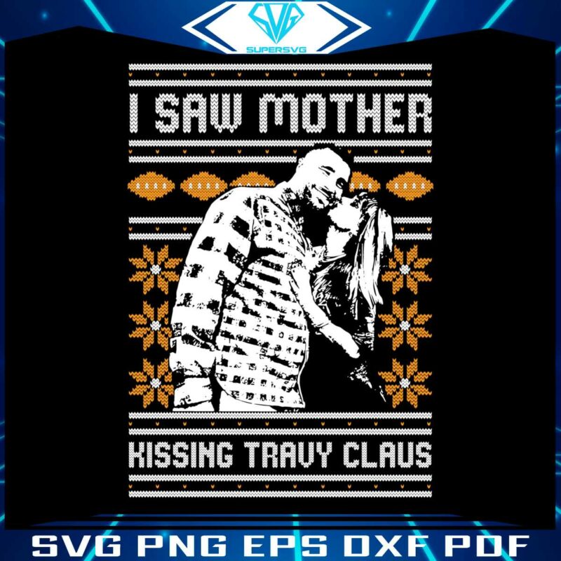 i-saw-mother-kissing-travy-claus-svg-digital-download