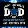 i-have-two-titles-dad-and-cowboys-fan-svg