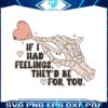 if-i-had-feelings-skeleton-hand-svg