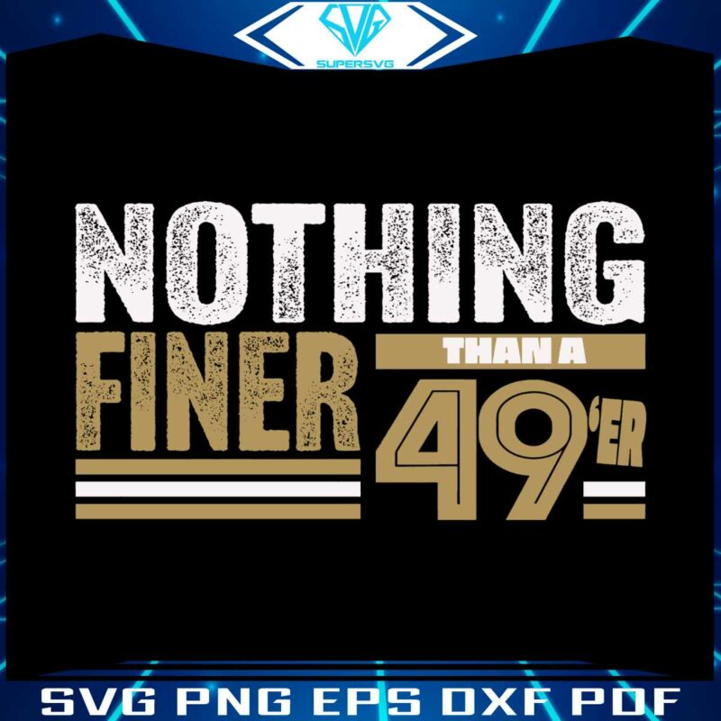 nothing-finer-than-a-49er-svg