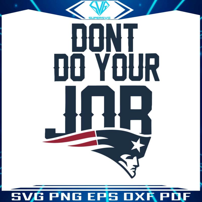 new-england-patriots-dont-do-your-job-logo-svg