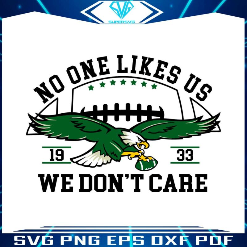 no-one-likes-us-we-dont-care-eagles-football-svg