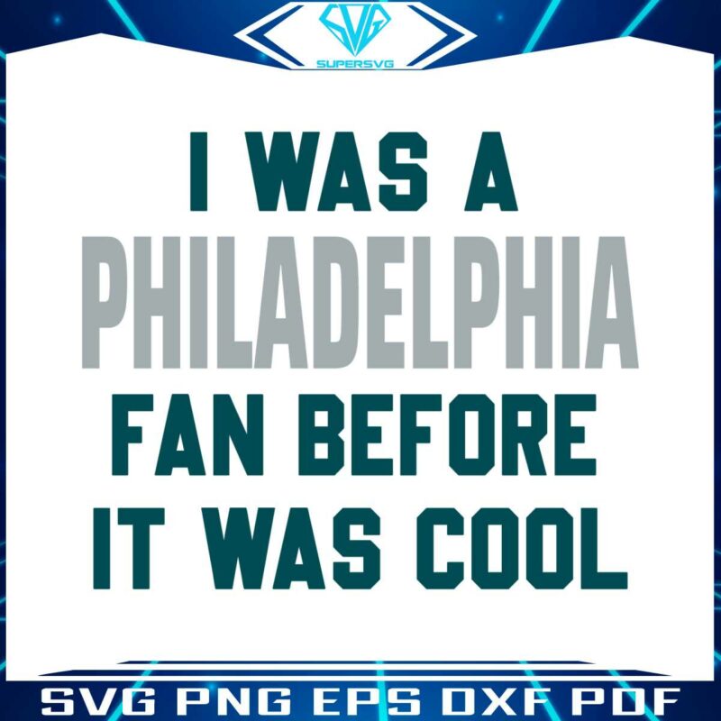 i-was-a-philadelphia-fan-before-it-was-cool-svg