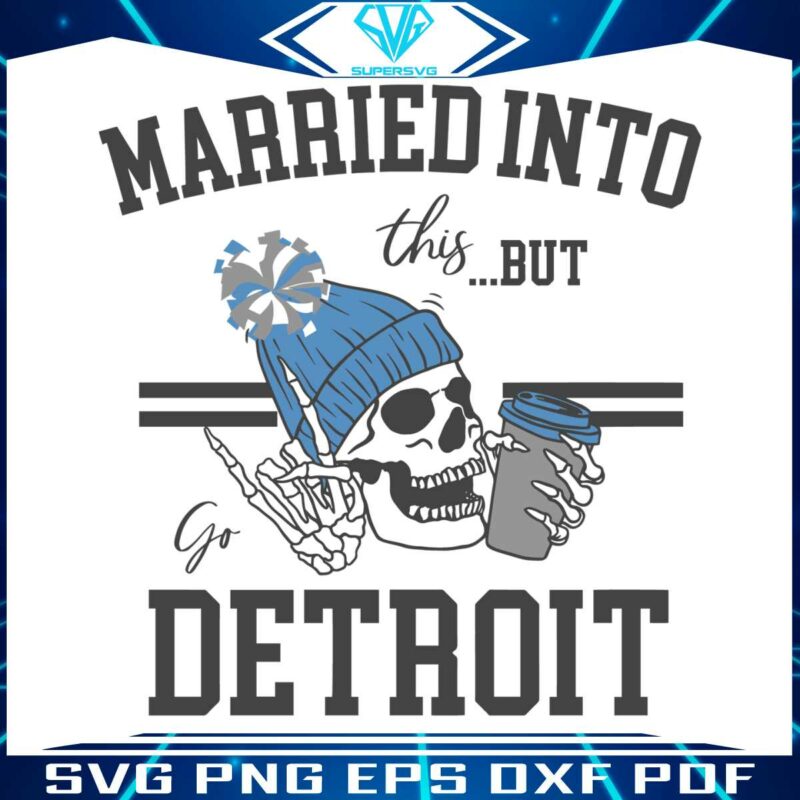 married-into-this-but-go-detroit-svg