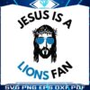 funny-jesus-is-a-lions-fan-svg
