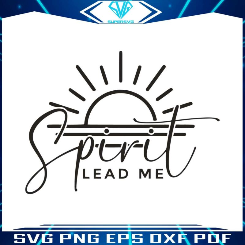spirit-lead-me-where-my-trust-is-without-borders-svg