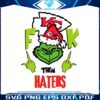 funny-grinch-fck-them-kansas-city-chiefs-haters-svg