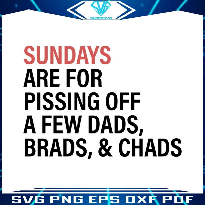 sundays-are-for-pissing-off-a-few-dads-svg