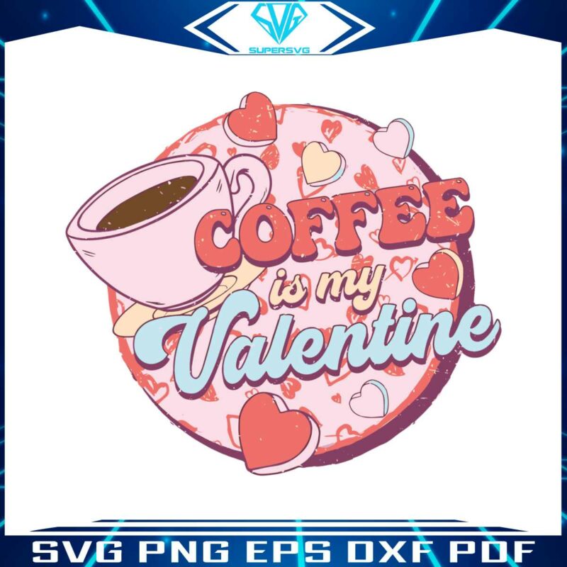funny-coffee-is-my-valentine-svg