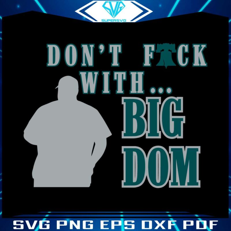 dont-fuck-with-big-dom-philly-svg