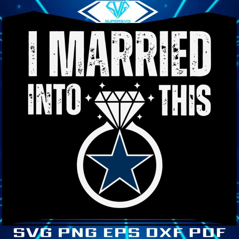 i-married-into-this-dallas-cowboys-svg